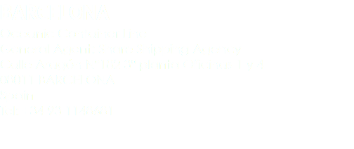 BARCELONA Oceanic Container Line General Agent: Share Shipping Agency Calle Aragón Nº182 3ª planta Oficinas 1 y 4 08011 BARCELONA Spain Tel: +34 93 1148681 